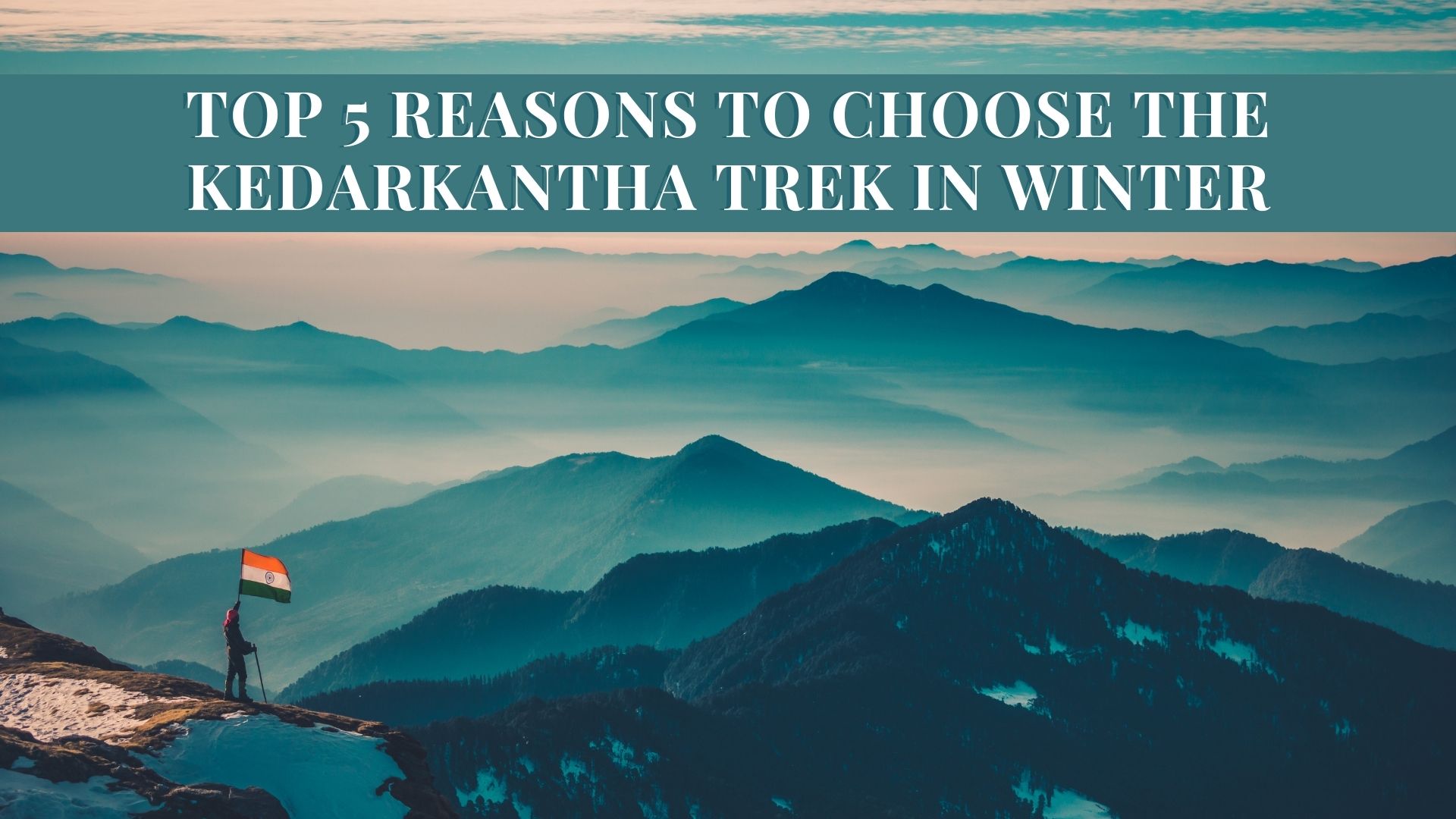 Snowy Splendor: Top 5 Reasons to Choose the Kedarkantha Trek in Winter